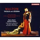 Walton: Troilus and Cressida by William Walton, Richard Hickox, Alan Opie, Arthur Davies, and Brian Cookson