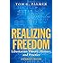 Realizing Freedom: Libertarian Theory, History, and Practice
