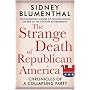The Strange Death of Republican America: Chronicles of a Collapsing Party