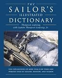 The Sailors Illustrated Dictionary: Full Explanations of more than 8,500 Terms and Phrases Used by Sailors, Boaters, and Seamen