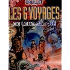 Lone Sloane, tome 1 : Les Six Voyages de Lone Sloane