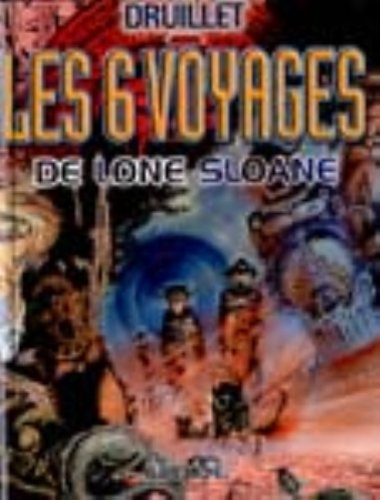 Lone Sloane, tome 1 : Les Six Voyages de Lone Sloane
