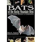 Bats of the Rocky Mountain West: Natural History, Ecology, and Conservation by  Rick A. Adams and Wendy Smith