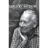 Understanding Gregory Bateson: Mind, Beauty, and the Sacred Earth (S U N Y Series in Environmental Philosophy and Ethics)