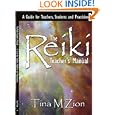 The Reiki Teacher's Manual: A Guide for Teachers, Students and Practitioners by Tina Zion