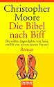 Die Bibel nach Biff: Roman: Die wilden Jugendjahre von Jesus, erzählt von seinem besten Freund