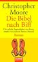 Die Bibel nach Biff: Roman: Die wilden Jugendjahre von Jesus, erz�hlt von seinem besten Freund