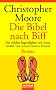 Die Bibel nach Biff. Die wilden Jugendjahre von Jesus, erz�hlt von seinem besten Freund