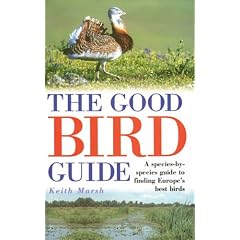 The Good Bird Guide: A Species-by-Species Guide to Finding Europe's Best Birds