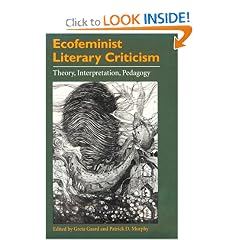 Ecofeminist Literary Criticism: Theory, Interpretation, Pedagogy (Environment Human Condition)