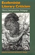 Ecofeminist Literary Criticism: Theory, Interpretation, Pedagogy (Environment Human Condition)