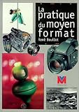 La pratique du moyen format, 2e édition