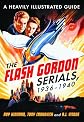 Flash Gordon Serials 1936-1940: A Heavily Illustrated Guide