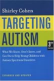  : Targeting Autism: What We Know, Don't Know, and Can Do to Help Young Children with Autism Spectrum Disorders