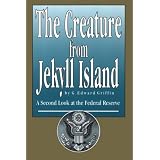 The Creature from Jekyll Island: A Second Look at the Federal Reserve