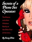 Secrets of a Phone Sex Operator: The Bizarre and Often Hilarious Reality at the Other End of the Line