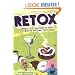 Retox: Booze, Use, and Snooze Your Way to Personal Fulfillment