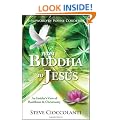 From Buddha to Jesus: An Insider's View of Buddhism and Christianity