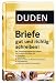 Duden. Briefe gut und richtig schreiben!: Ratgeber für richtiges und modernes Schreiben. Musterbriefe und Korrekturzeichen nach DIN; Hinweise für das ... mit rund 47.000 Stichwörtern, Register