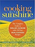 Cooking with Sunshine: The Complete Guide to Solar Cuisine with 150 Easy Sun-Cooked Recipes