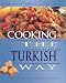 Cooking the Turkish Way (Easy Menu Ethnic Cookbooks)