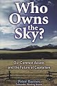 Who Owns the Sky?: Our Common Assets And The Future Of Capitalism