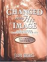 Changed Into His Image: God's Plan for Transforming Your Life