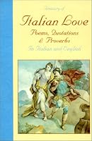 A Treasury of Italian Love: Poems, Quotations & Proverbs/in Italian and English