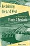 Reclaiming the Arid West: The Career of Francis G. Newlands (American West in the Twentieth Century)