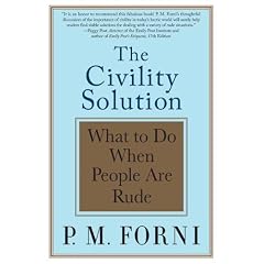 The Civility Solution: What to Do When People Are Rude