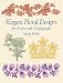 Elegant Floral Designs for Artists and Craftspeople (Dover Pictorial Archive Series)