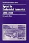 Sport in Industrial America 1850-1920 (American History Series)