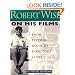 Robert Wise on His Films: From Editing Room to Director's Chair