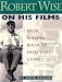 Robert Wise on His Films: From Editing Room to Director's Chair