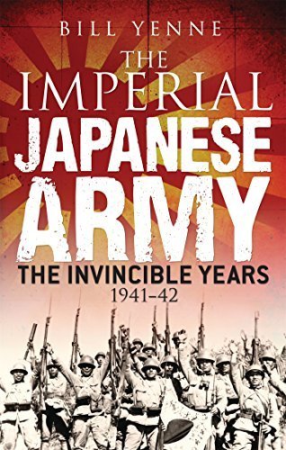 The Imperial Japanese Army: The Invincible Years 1941-42 (General Military) by Bill Yenne (2014-09-23)