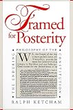Framed for Posterity: The Enduring Philosophy of the Constitution