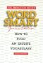 Princeton Review: Word Smart Genius: How to Build an Erudite Vocabulary (Princeton Review Series)