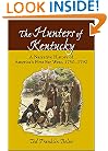 The Hunters of Kentucky: A Narrative History of America's First Far West, 1750-1792
