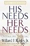 His Needs, Her Needs: Building an Affair-Proof Marriage His Needs, Her Needs: Building an Affair-Proof Marriage