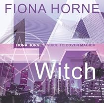 L.A. Witch: Fiona Horne's Guide to Coven Magick