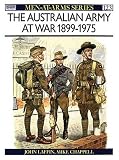 The Australian Army at War 1899-1975 (Men-at-Arms)