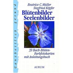 Bl�tenbilder Seelenbilder: 39 Bach-Bl�ten-Farbfotokarten mit Anleitungsbuch