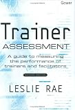 Review Gower Publishing Company  / Trainer Assessment: A Guide to Measuring the Performance of Trainers and Facilitators