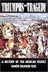 Triumphs and Tragedy: A History of the Mexican People