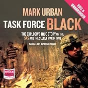 Task Force Black: The Explosive True Story of the SAS and the Secret War in Iraq | [Mark Urban]