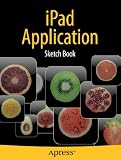 iPad Application Sketch Book (Books for Professionals by Professionals)