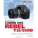 David Busch's Canon EOS Rebel T2i/550D Guide to Digital SLR Photography