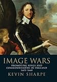 Image wars : promoting kings and commonwealths in England, 1603-1660