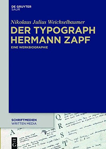 Der Typograph Hermann Zapf: Eine Werkbiographie (Schriftmedien - Kommunikations- Und Buchwissenschaftliche Pe) (German Edition)