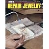 How to Repair Jewelry (Gembooks)